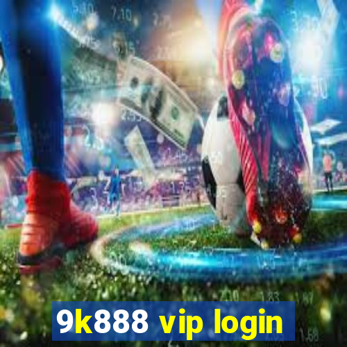 9k888 vip login